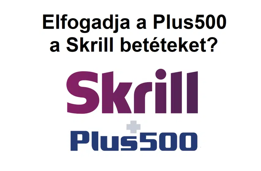 Elfogadja a Plus500 a Skrill betéteket?