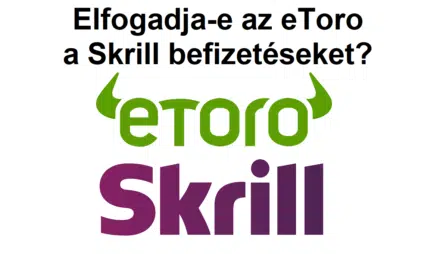 Elfogadja-e az eToro a Skrill befizetéseket?
