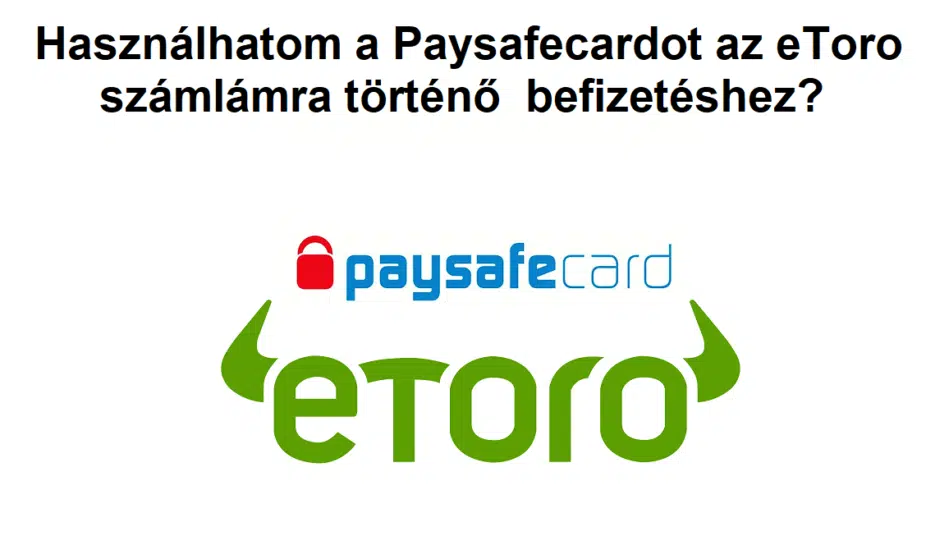 Használhatom a Paysafecardot az eToro számlámra történő befizetéshez?