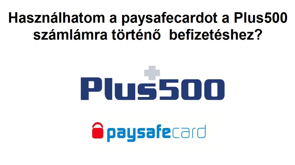 Használhatom a paysafecardot a Plus500 számlámra történő befizetéshez?