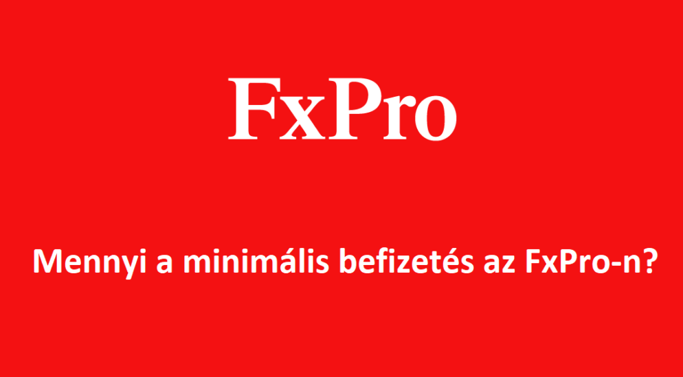 Mennyi a minimális befizetés az FxPro-n?